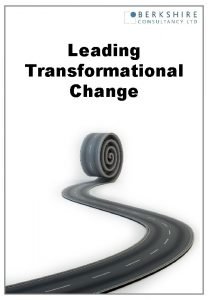 Leading Transformational Change Introduction Business today means that