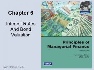 Chapter 6 Interest Rates And Bond Valuation Copyright