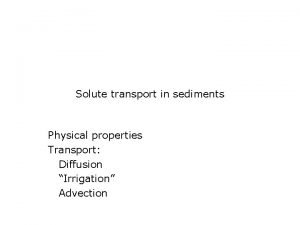 Solute transport in sediments Physical properties Transport Diffusion