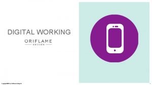 DIGITAL WORKING Copyright 2018 by Oriflame Holding AG