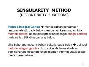 SINGULARITY METHOD DISCONTINUITY FUNCTIONS Metode Integral Ganda mendapatkan