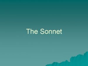 The Sonnet A sonnet is ua lyric poem