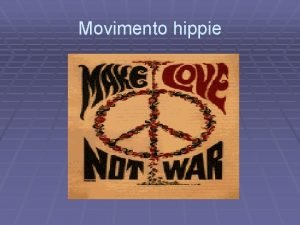 Movimento hippie Os hippies eram parte do que