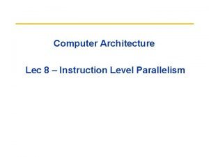 Computer Architecture Lec 8 Instruction Level Parallelism Review