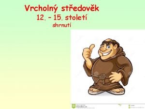 Vrcholn stedovk 12 15 stolet shrnut Pevrat v