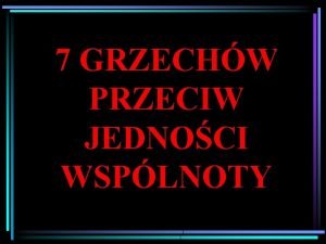 7 GRZECHW PRZECIW JEDNOCI WSPLNOTY I GRZECH Nawrcenie