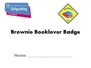 Brownie Booklover Badge Name What I need to
