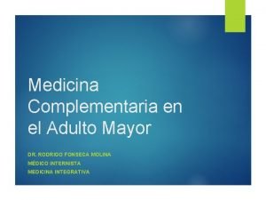 Medicina Complementaria en el Adulto Mayor DR RODRIGO