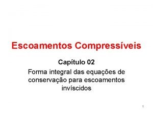 Escoamentos Compressveis Captulo 02 Forma integral das equaes