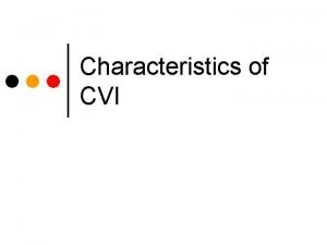 Cvi characteristics