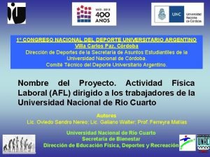 1 CONGRESO NACIONAL DEPORTE UNIVERSITARIO ARGENTINO Villa Carlos