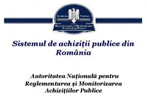 Sistemul de achiziii publice din Romnia Autoritatea Naional