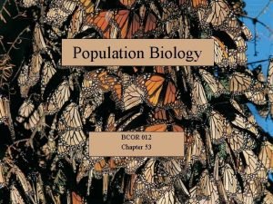 Population Biology BCOR 012 Chapter 53 Note The