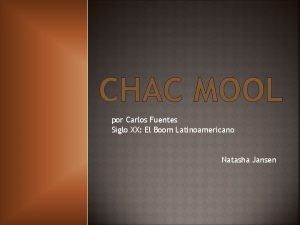 CHAC MOOL por Carlos Fuentes Siglo XX El