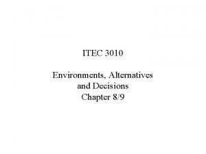 ITEC 3010 Environments Alternatives and Decisions Chapter 89