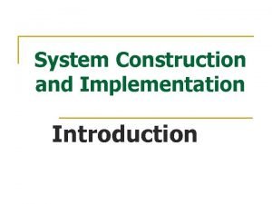 System Construction and Implementation Introduction Software and Hardware