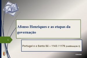 Afonso Henriques e as etapas da governao 1