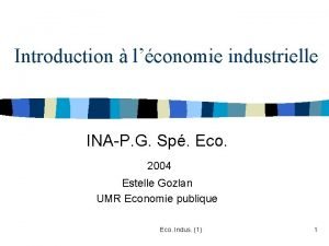 Introduction lconomie industrielle INAP G Sp Eco 2004