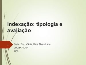 Indexao tipologia e avaliao 1 Profa Dra Vnia