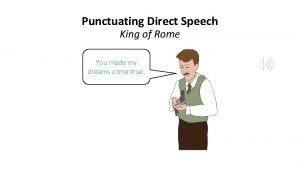 Punctuating Direct Speech King of Rome You made