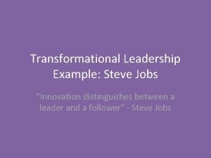 Steve jobs transformational leadership examples