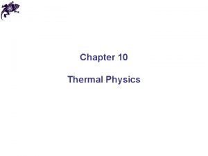 Chapter 10 Thermal Physics Temperature Thermodynamics branch of