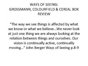 WAYS OF SEEING GROSSMANN COLOURFIELD CEREAL BOX REVIEW