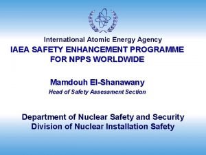 International Atomic Energy Agency IAEA SAFETY ENHANCEMENT PROGRAMME
