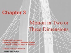 Chapter 3 Motion in Two or Three Dimensions