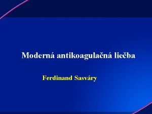 Modern antikoagulan lieba Ferdinand Sasvry Koagulcia je dleit