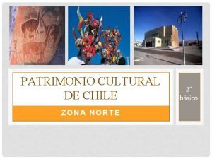 Patrimonio cultural de chile zona norte