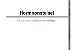 Hormoonstelsel Overzichten van hormoonwerkingen Hormonen Het zijn stoffen