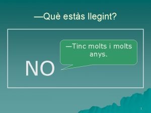 Qu ests llegint NO Tinc molts i molts