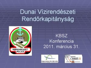 Dunai Vzirendszeti Rendrkapitnysg KBSZ Konferencia 2011 mrcius 31