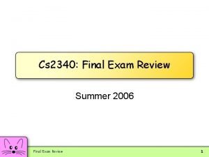 Cs 2340 Final Exam Review Summer 2006 Final