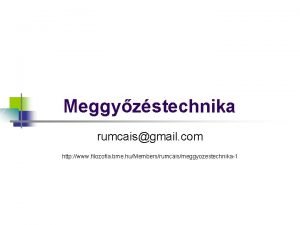 Meggyzstechnika rumcaisgmail com http www filozofia bme huMembersrumcaismeggyozestechnika1