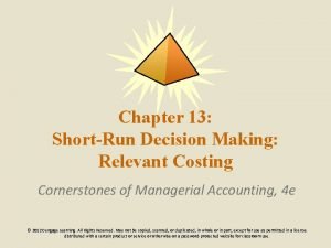 Chapter 13 ShortRun Decision Making Relevant Costing Cornerstones