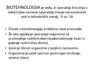 BIOTEHNOLOGIJA je veda ki uporablja iva bitja v