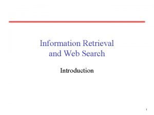 Information Retrieval and Web Search Introduction 1 Information