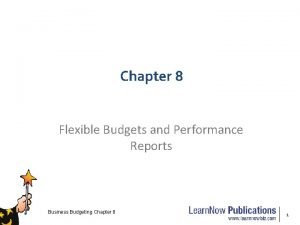 Chapter 8 Flexible Budgets and Performance Reports Business