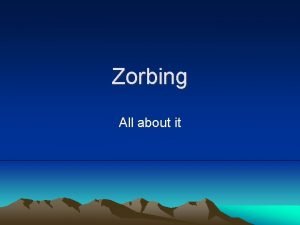 Define zorbing