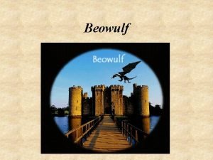 Beowulf The Epic Hero Predestined heroism Mysterious origin