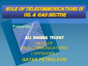 role of telecommunications in oil Gas sector Presenter