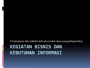 Penyimpanan data adalah satu sumber daya yang paling