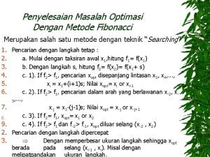 Penyelesaian Masalah Optimasi Dengan Metode Fibonacci Merupakan salah