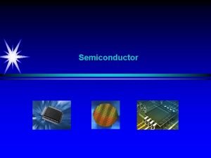 Semiconductor Semiconductor Physics Overview Classical Physics Daily life