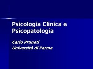 Psicologia Clinica e Psicopatologia Carlo Pruneti Universit di