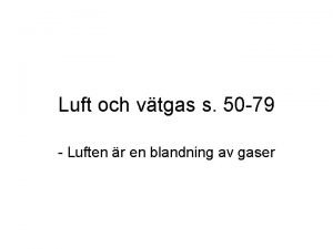 Luft och vtgas s 50 79 Luften r