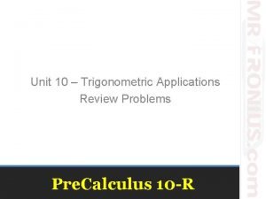 Unit 10 Trigonometric Applications Review Problems Pre Calculus