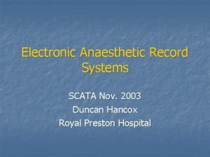 Electronic Anaesthetic Record Systems SCATA Nov 2003 Duncan